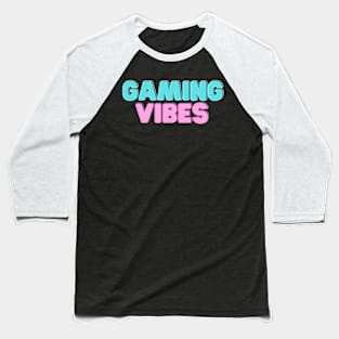 Gaming Vibes Baseball T-Shirt